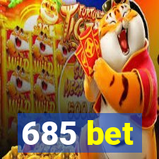 685 bet